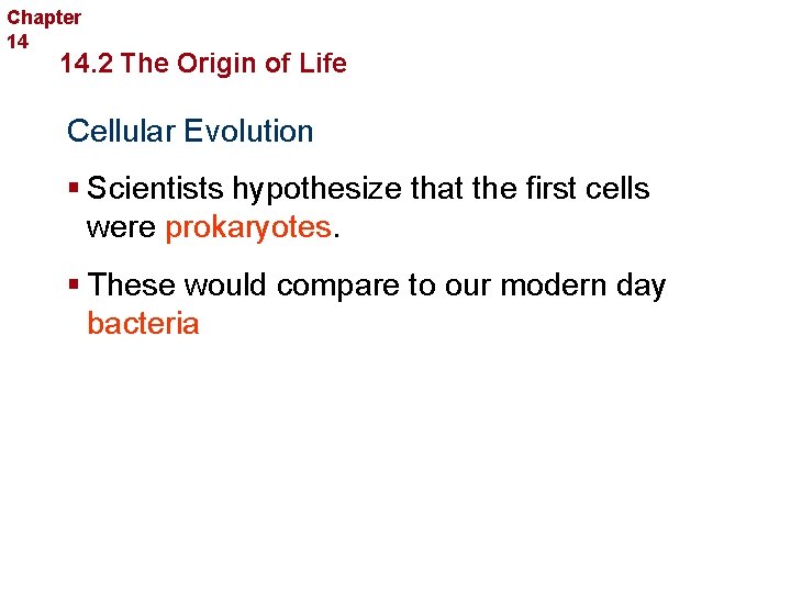 Chapter 14 The History of Life 14. 2 The Origin of Life Cellular Evolution