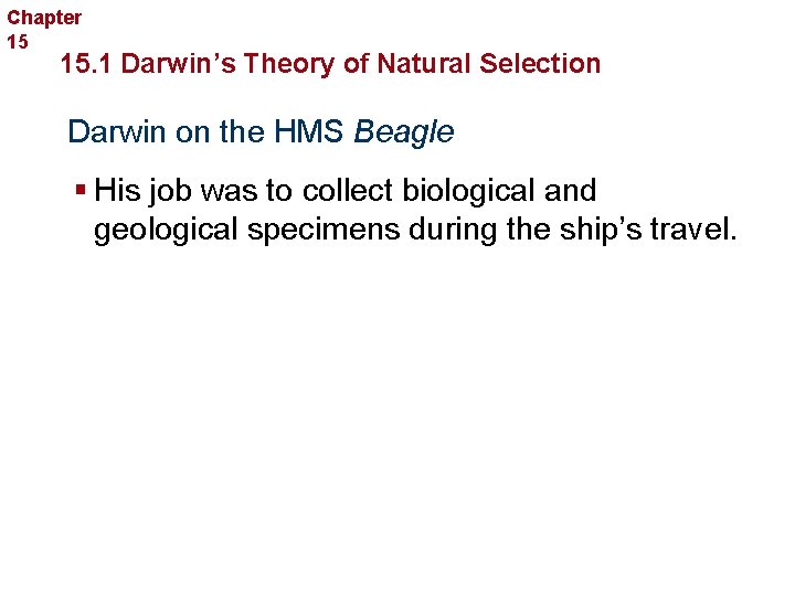 Chapter 15 Evolution 15. 1 Darwin’s Theory of Natural Selection Darwin on the HMS