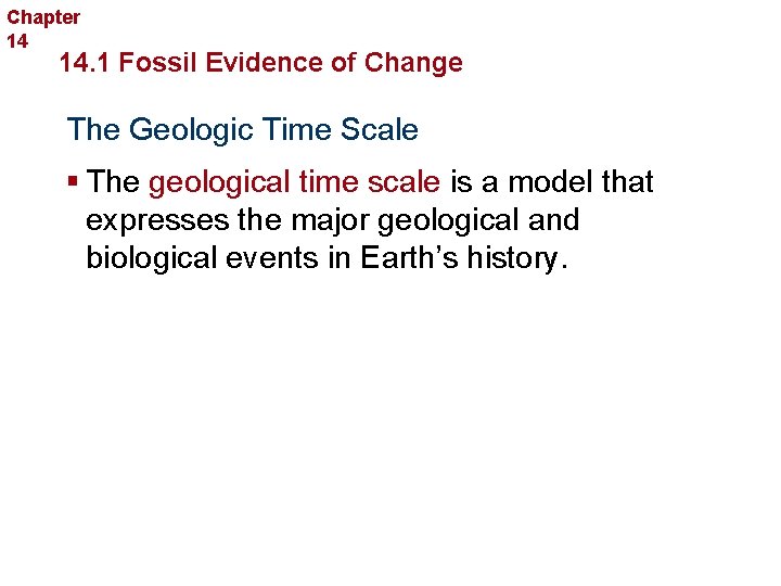 Chapter 14 The History of Life 14. 1 Fossil Evidence of Change The Geologic