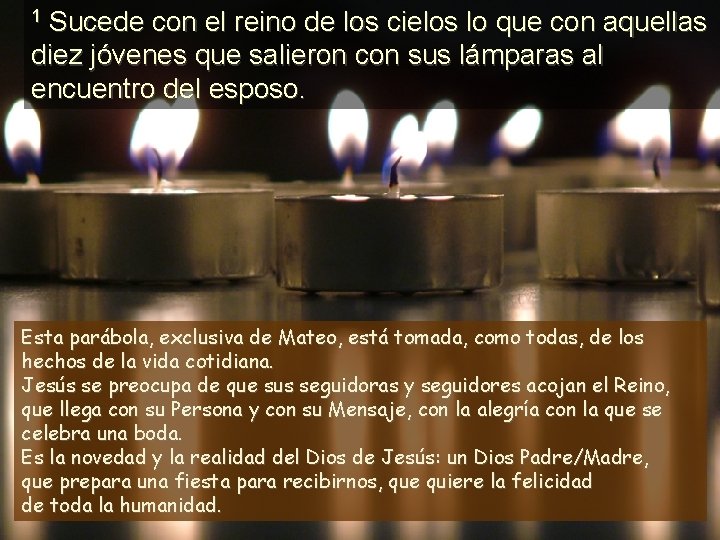 Sucede con el reino de los cielos lo que con aquellas diez jóvenes que