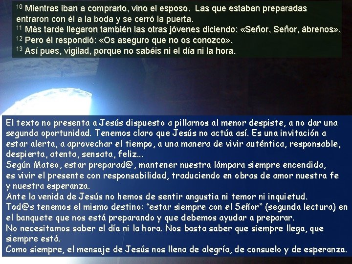 Mientras iban a comprarlo, vino el esposo. Las que estaban preparadas entraron con él