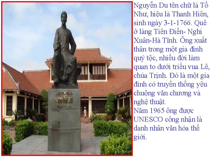 Nguyễn Du tên chữ là Tố Như, hiệu là Thanh Hiên, sinh ngày 3