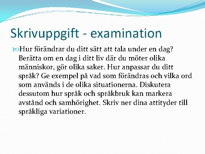 Skrivuppgift - examination Hur förändrar du ditt sätt att tala under en dag? Berätta