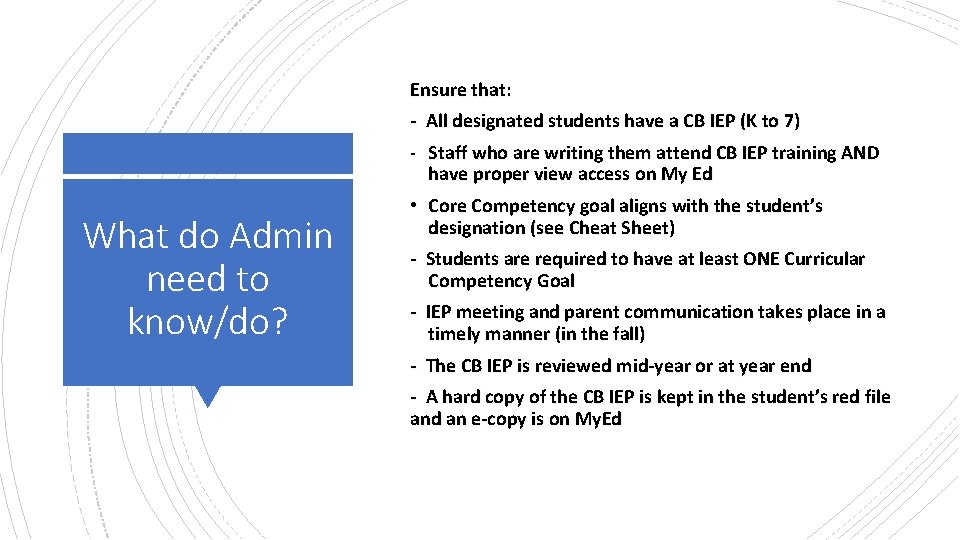Ensure that: - All designated students have a CB IEP (K to 7) What