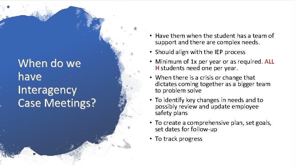 When do we have Interagency Case Meetings? • Have them when the student has