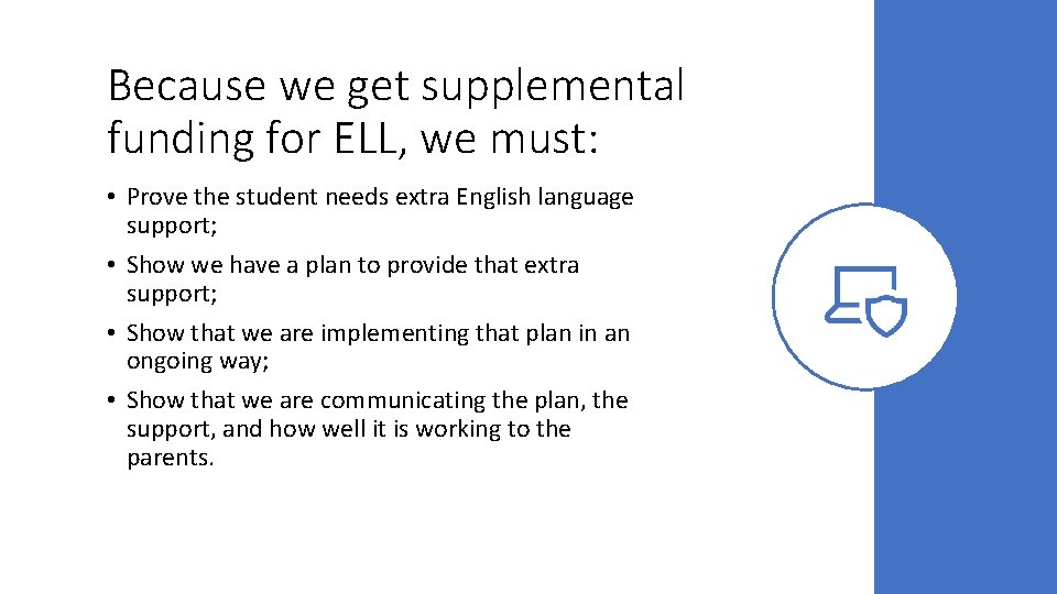 Because we get supplemental funding for ELL, we must: • Prove the student needs