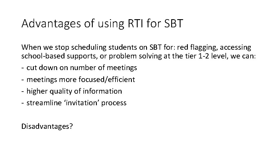 Advantages of using RTI for SBT When we stop scheduling students on SBT for: