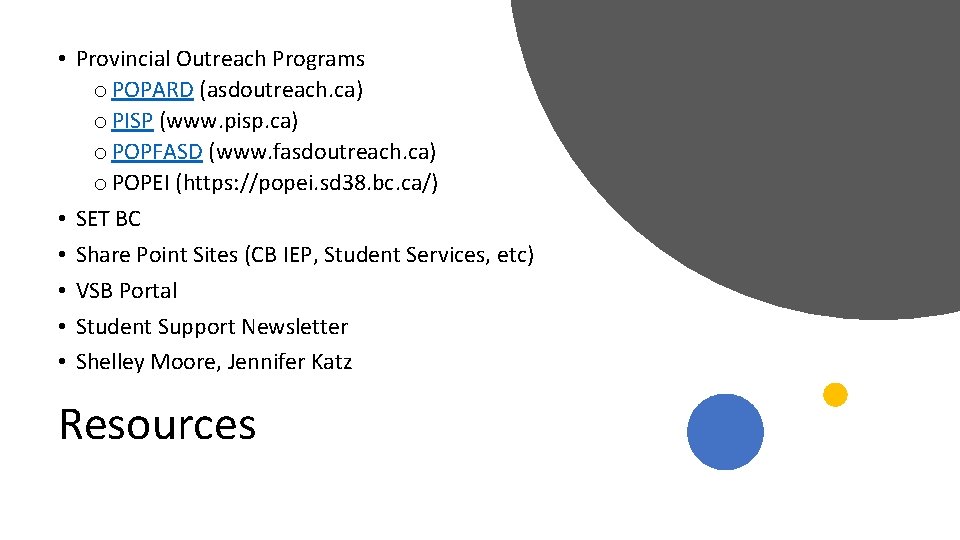  • Provincial Outreach Programs o POPARD (asdoutreach. ca) o PISP (www. pisp. ca)