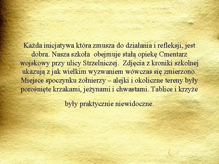 Każda inicjatywa która zmusza do działania i refleksji, jest dobra. Nasza szkoła obejmuje stałą