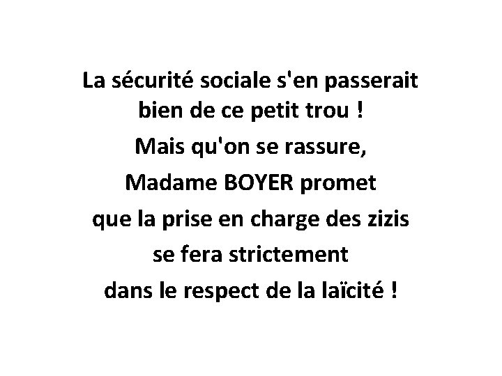 La sécurité sociale s'en passerait bien de ce petit trou ! Mais qu'on se