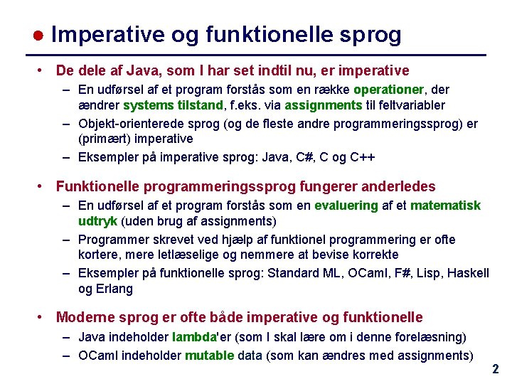 ● Imperative og funktionelle sprog • De dele af Java, som I har set