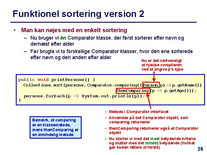 Funktionel sortering version 2 • Man kan nøjes med en enkelt sortering – Nu