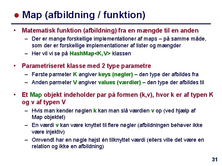 ● Map (afbildning / funktion) • Matematisk funktion (afbildning) fra en mængde til en