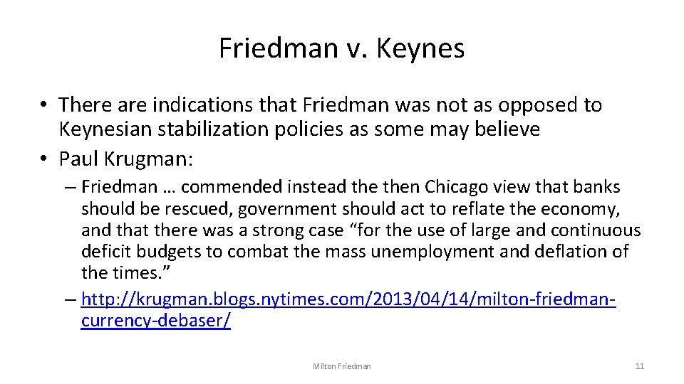 Friedman v. Keynes • There are indications that Friedman was not as opposed to