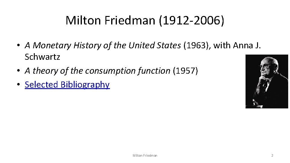 Milton Friedman (1912 -2006) • A Monetary History of the United States (1963), with