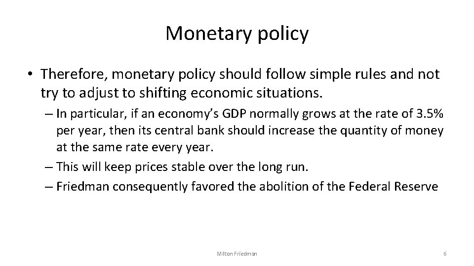 Monetary policy • Therefore, monetary policy should follow simple rules and not try to