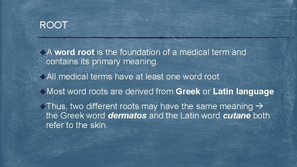 ROOT u. A word root is the foundation of a medical term and contains