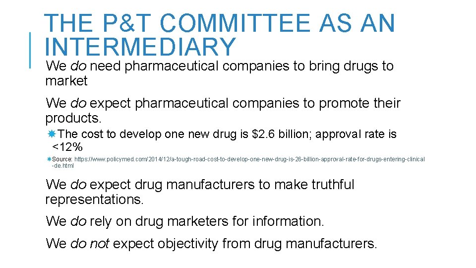 THE P&T COMMITTEE AS AN INTERMEDIARY We do need pharmaceutical companies to bring drugs