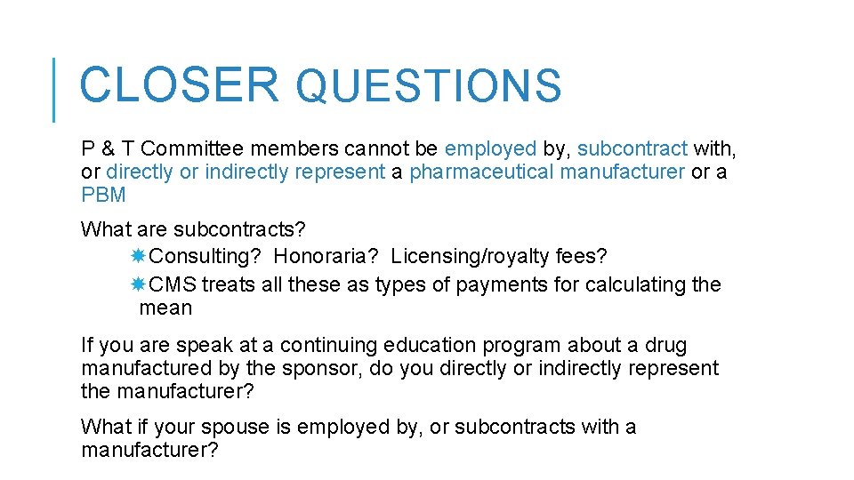 CLOSER QUESTIONS P & T Committee members cannot be employed by, subcontract with, or