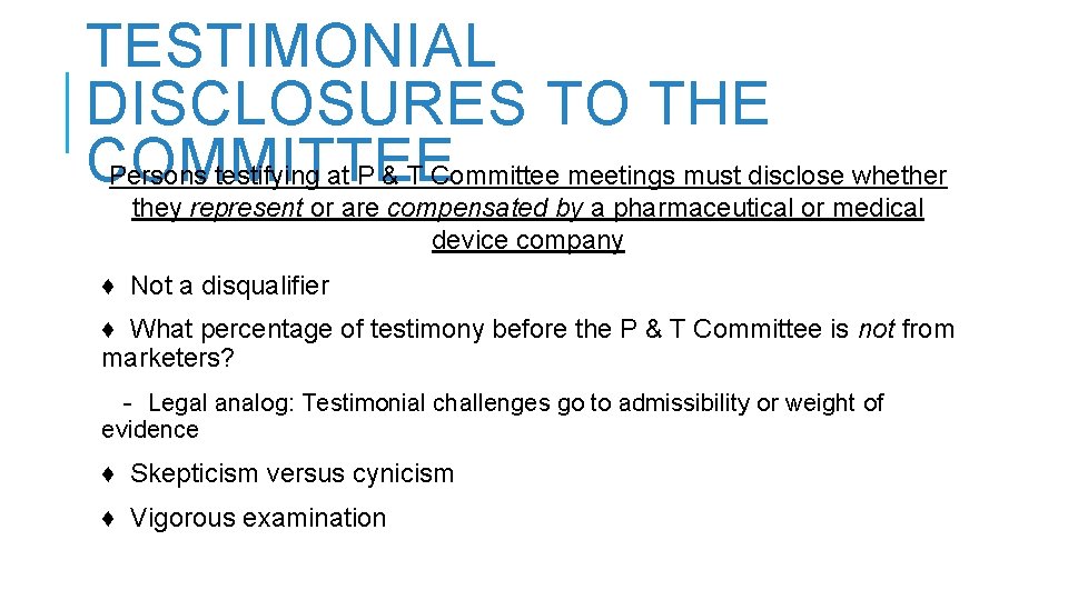 TESTIMONIAL DISCLOSURES TO THE COMMITTEE Persons testifying at P & T Committee meetings must