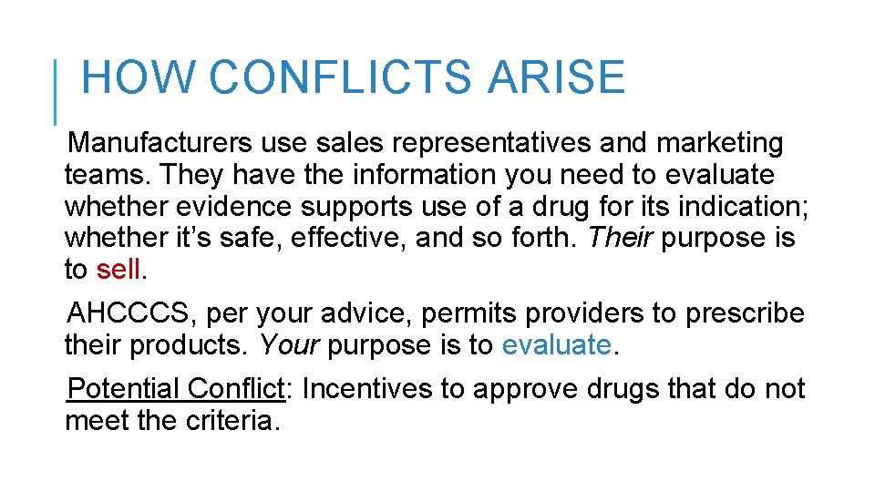 HOW CONFLICTS ARISE Manufacturers use sales representatives and marketing teams. They have the information