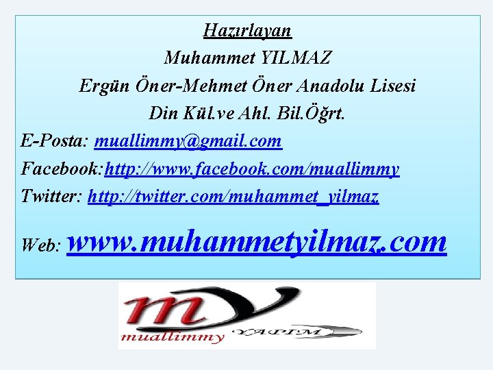 Hazırlayan Muhammet YILMAZ Ergün Öner-Mehmet Öner Anadolu Lisesi Din Kül. ve Ahl. Bil. Öğrt. Hazırlayan Muhammet YILMAZ Ergün Öner-Mehmet Öner Anadolu Lisesi Din Kül. ve Ahl. Bil. Öğrt.