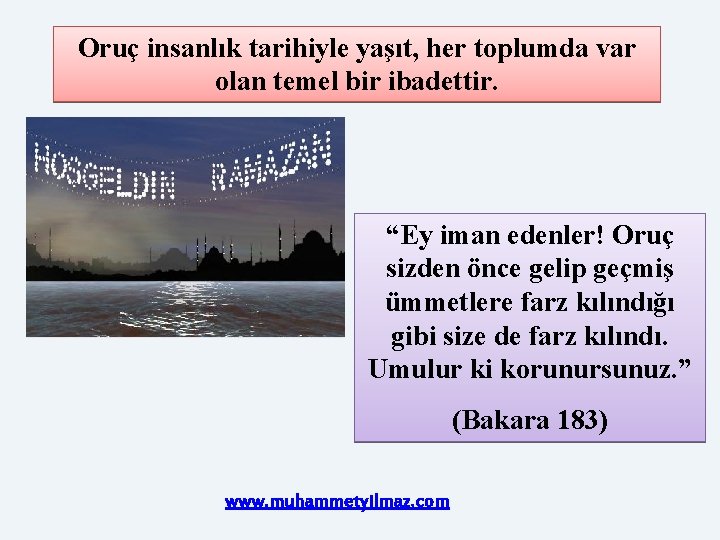 Oruç insanlık tarihiyle yaşıt, her toplumda var olan temel bir ibadettir. “Ey iman edenler!