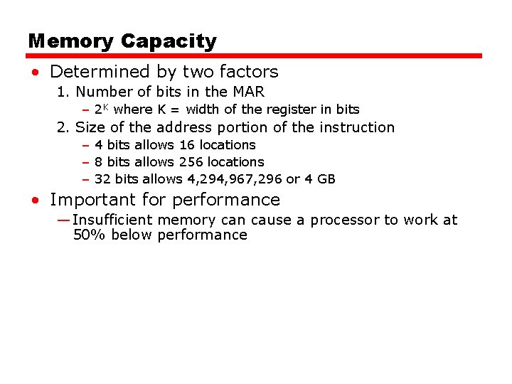 Memory Capacity • Determined by two factors 1. Number of bits in the MAR