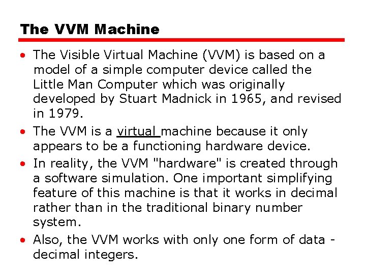 The VVM Machine • The Visible Virtual Machine (VVM) is based on a model