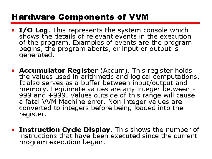 Hardware Components of VVM • I/O Log. This represents the system console which shows