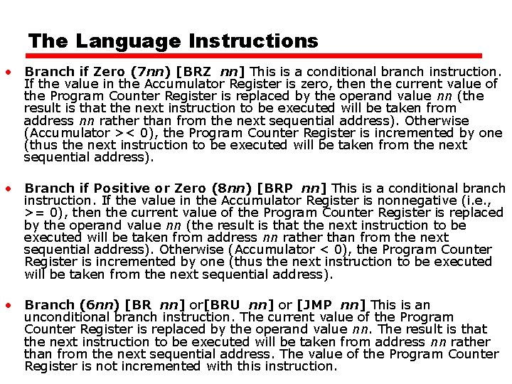 The Language Instructions • Branch if Zero (7 nn) [BRZ nn] This is a