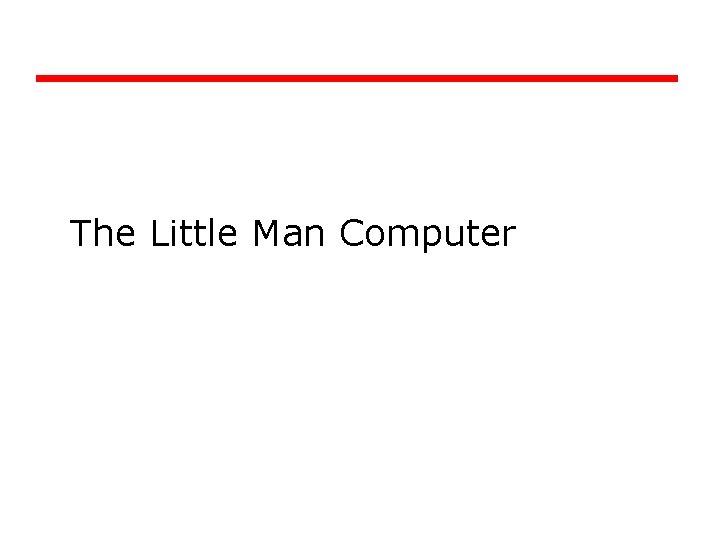 The Little Man Computer 