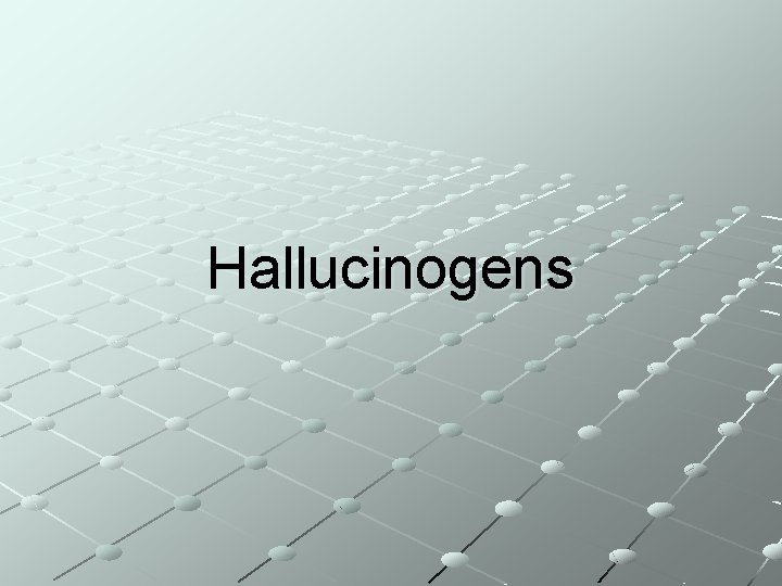 Hallucinogens 