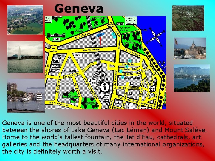 Geneva is one of the most beautiful cities in the world, situated between the Geneva is one of the most beautiful cities in the world, situated between the