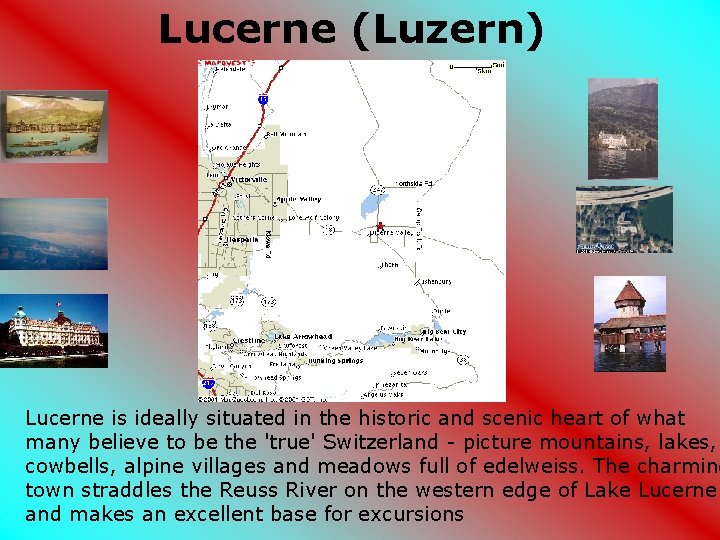 Lucerne (Luzern) Lucerne is ideally situated in the historic and scenic heart of what Lucerne (Luzern) Lucerne is ideally situated in the historic and scenic heart of what