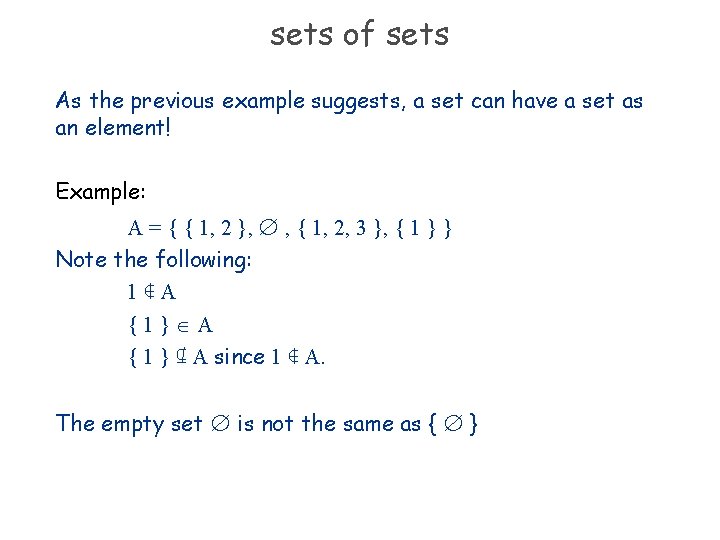 sets of sets As the previous example suggests, a set can have a set