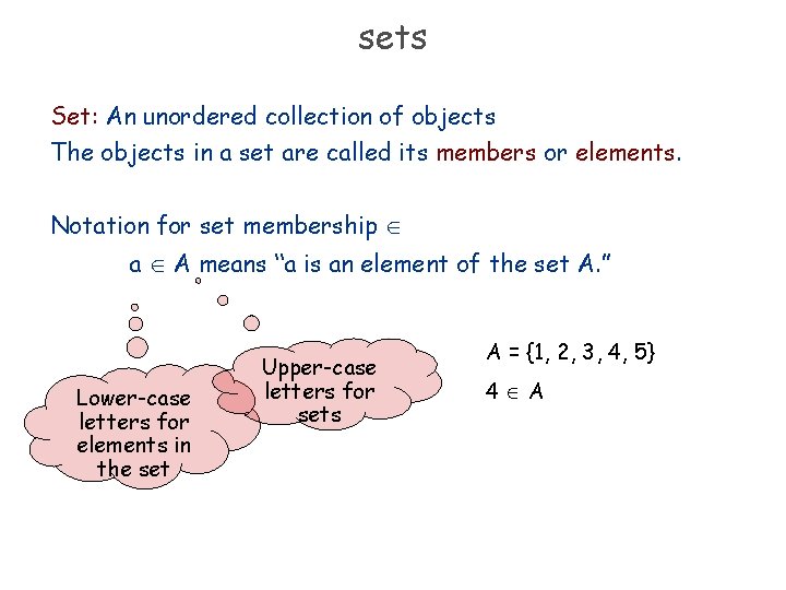 sets Set: An unordered collection of objects The objects in a set are called