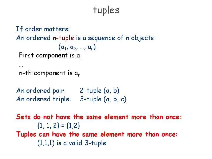 tuples If order matters: An ordered n-tuple is a sequence of n objects (a