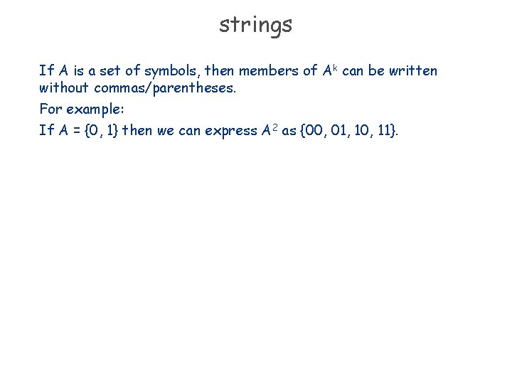 strings If A is a set of symbols, then members of Ak can be