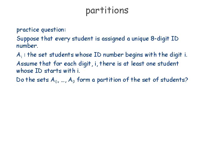 partitions practice question: Suppose that every student is assigned a unique 8 -digit ID