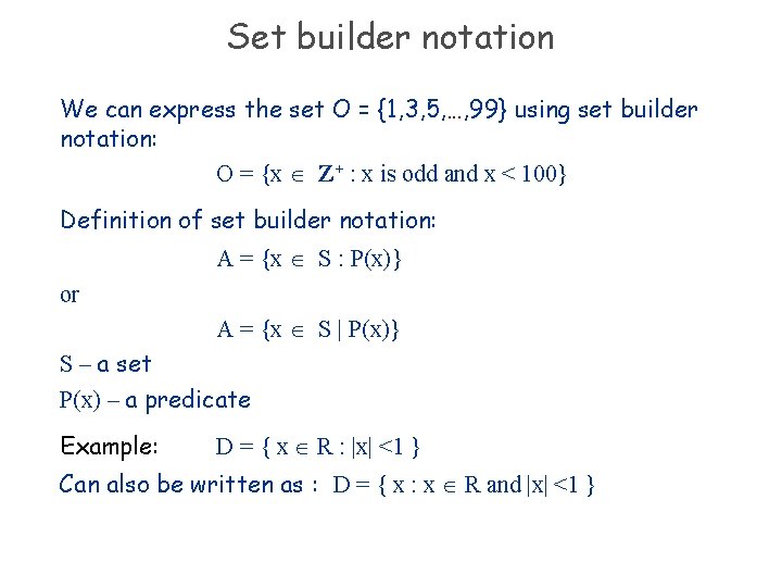 Set builder notation We can express the set O = {1, 3, 5, …,