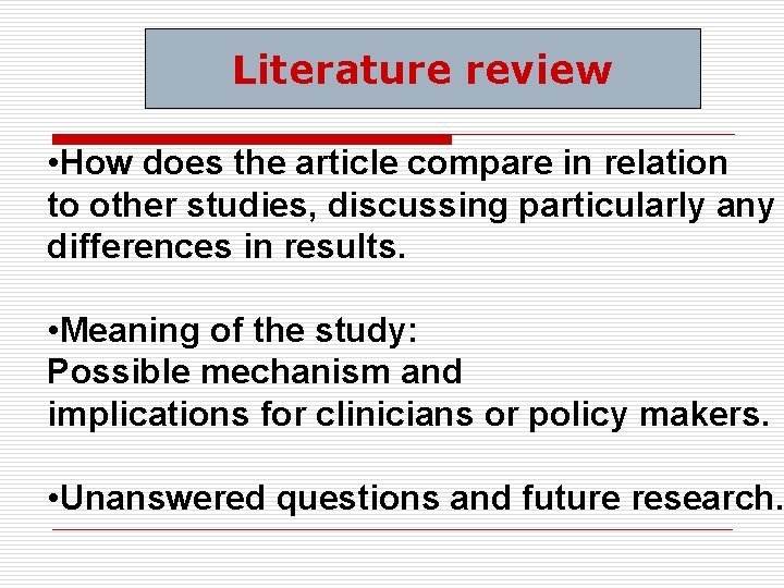 Literature review • How does the article compare in relation to other studies, discussing