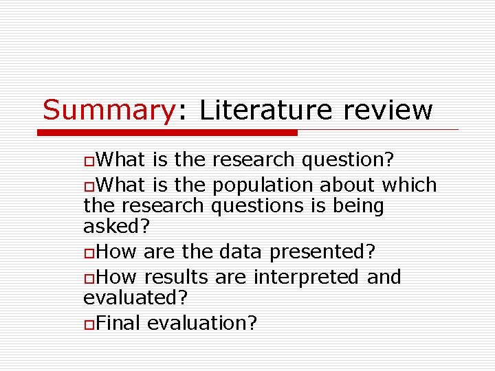 Summary: Literature review o. What is the research question? o. What is the population