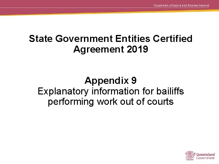 State Government Entities Certified Agreement 2019 Appendix 9 Explanatory information for bailiffs performing work