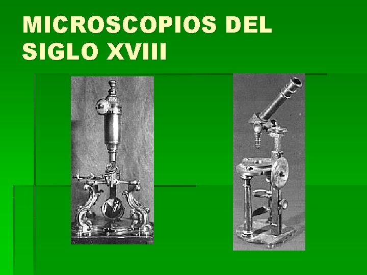 MICROSCOPIOS DEL SIGLO XVIII MICROSCOPIOS DEL SIGLO XVIII