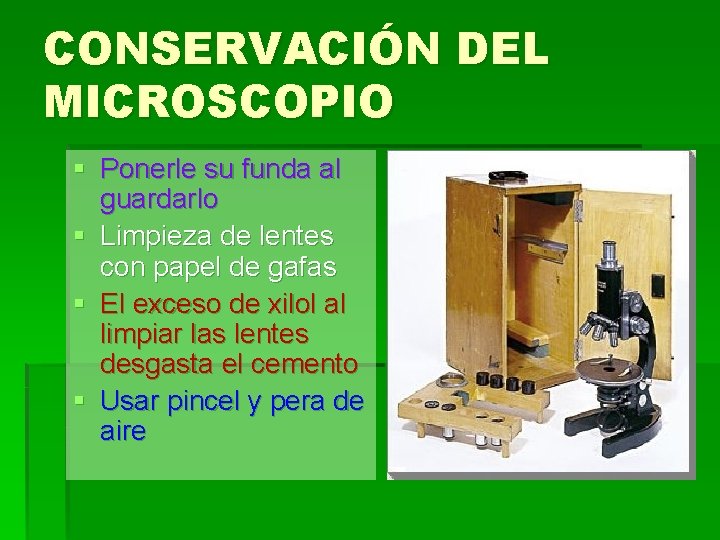 CONSERVACIÓN DEL MICROSCOPIO § Ponerle su funda al guardarlo § Limpieza de lentes con CONSERVACIÓN DEL MICROSCOPIO § Ponerle su funda al guardarlo § Limpieza de lentes con