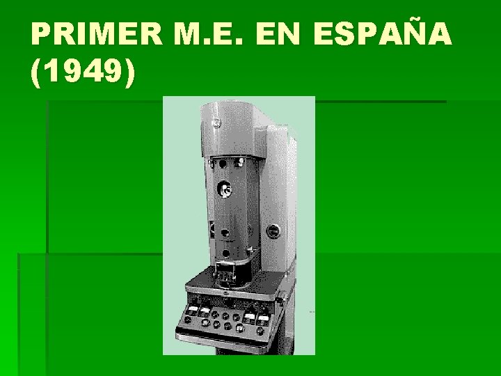 PRIMER M. E. EN ESPAÑA (1949) PRIMER M. E. EN ESPAÑA (1949)