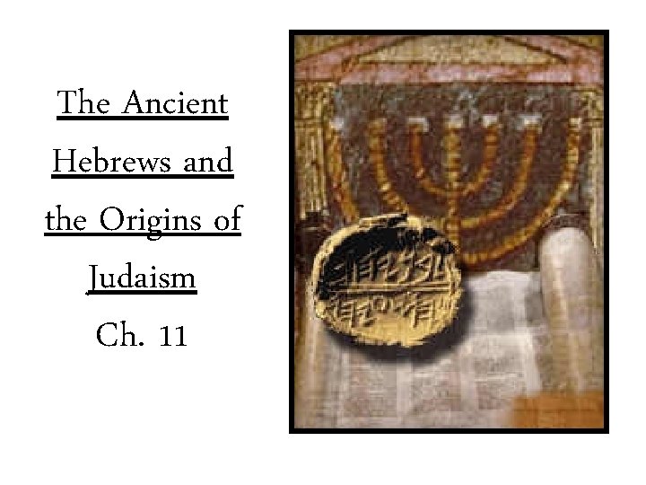 The Ancient Hebrews and the Origins of Judaism Ch. 11 