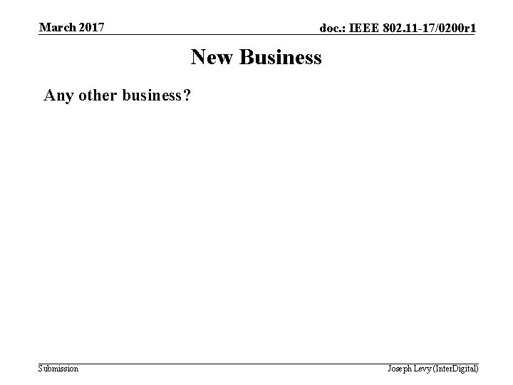 March 2017 doc. : IEEE 802. 11 -17/0200 r 1 New Business Any other