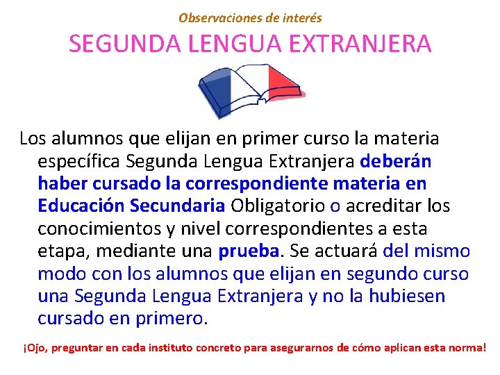 Observaciones de interés SEGUNDA LENGUA EXTRANJERA Los alumnos que elijan en primer curso la